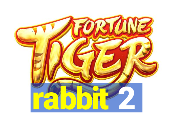 rabbit 2